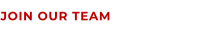 JOIN OUR TEAM